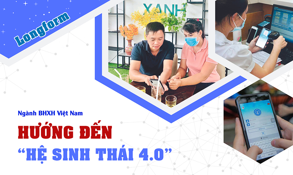 Ngành BHXH Việt Nam hướng đến “hệ sinh thái BHXH 4.0”