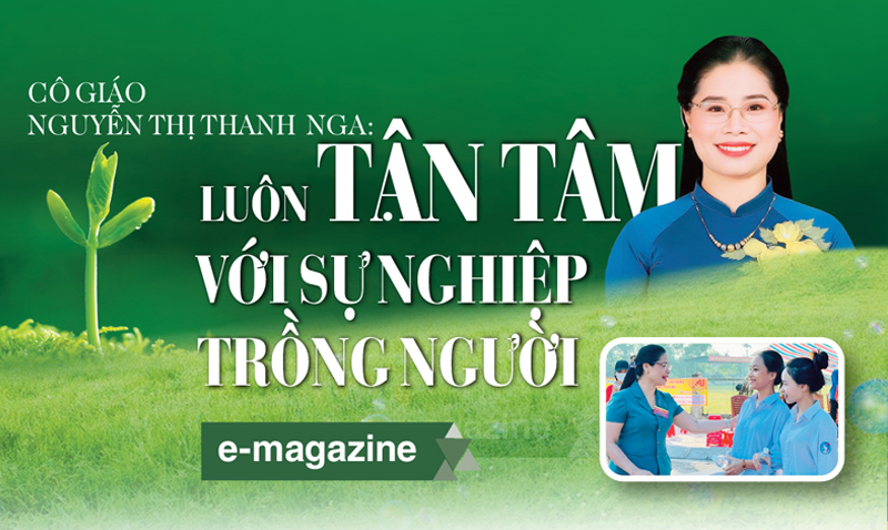 Cô giáo Nguyễn Thị Thanh Nga: Luôn tận tâm với sự nghiệp trồng người