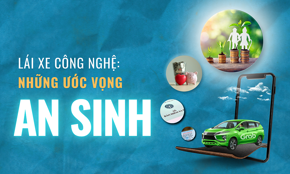 Lái xe công nghệ- Những ước vọng an sinh