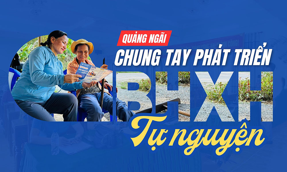 Quảng Ngãi: Chung tay phát triển BHXH tự nguyện 
