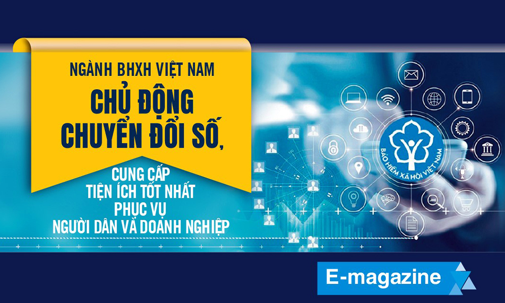 Ngành BHXH Việt Nam chủ động chuyển đổi số, cung cấp tiện ích tốt nhất phục vụ người dân và doanh nghiệp