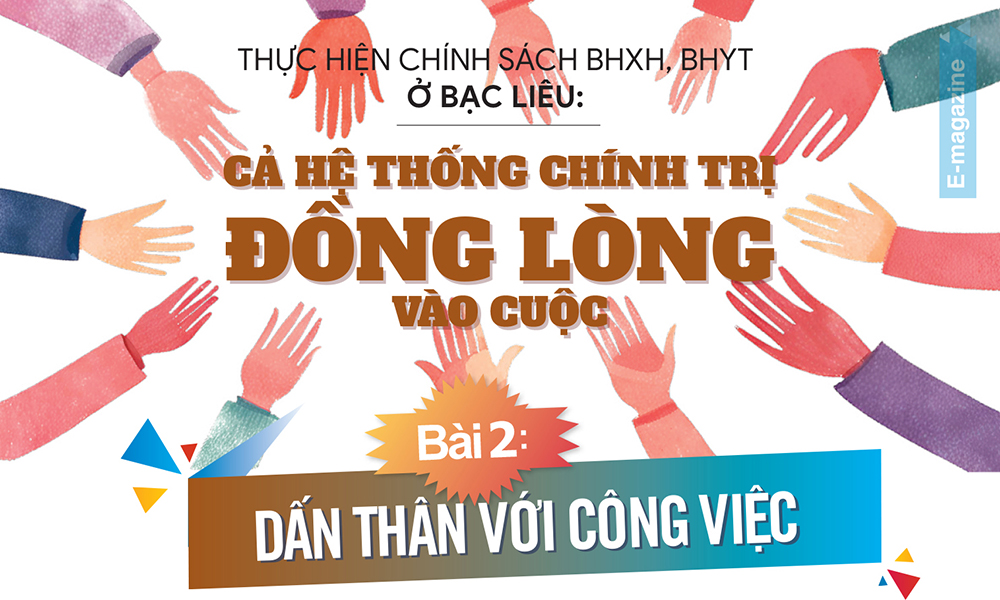 Thực hiện chính sách BHXH, BHYT ở Bạc Liêu: Cả hệ thống chính trị đồng lòng vào cuộc (Bài 2)