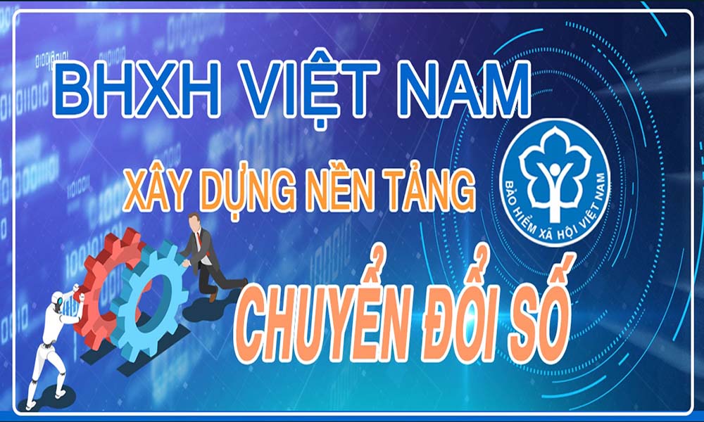 BHXH Việt Nam xây dựng nền tảng chuyển đổi số