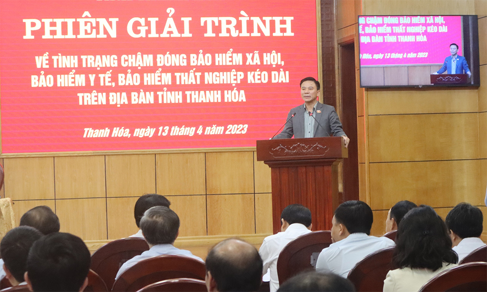 Thường trực HĐND tỉnh Thanh Hóa tổ chức Phiên giải trình về tình trạng chậm đóng, trốn đóng BHXH, BHYT