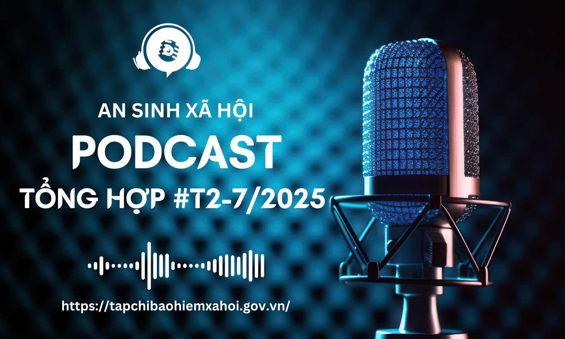 Podcast tổng hợp tuần 2 tháng 7/2025
